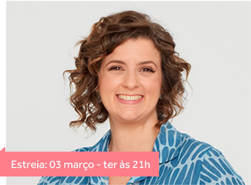 Estreia: 03 março - ter às 21h